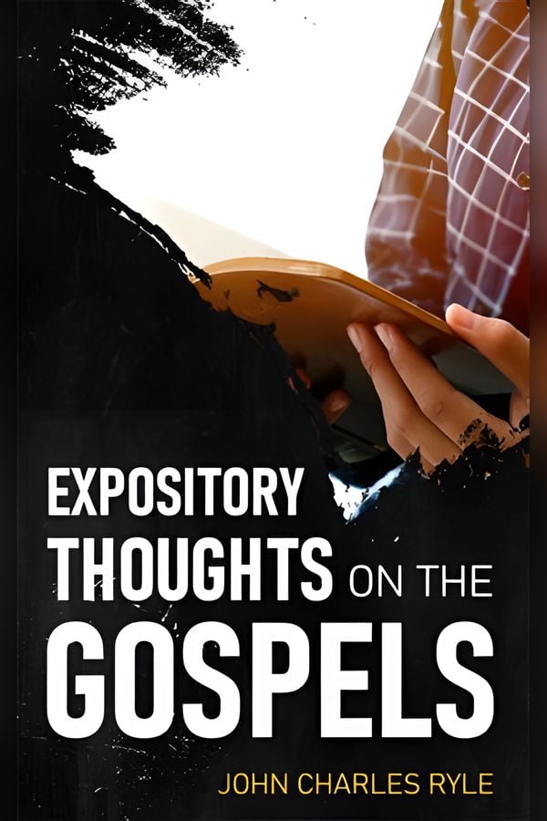Expository Thoughts on the Gospels