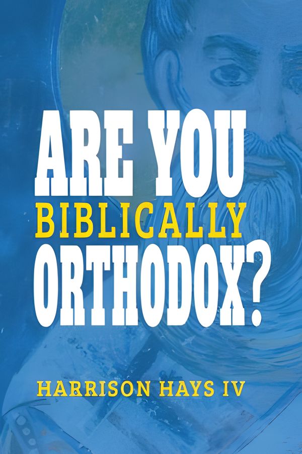 Are You (Biblically) Orthodox?